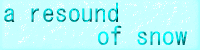 a snow of resound
